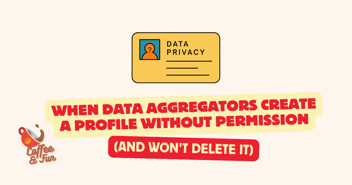 When Data Aggregators Create Your Company Profile Without Permission (And Won't Delete It)